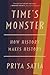 Time’s Monster: How History Makes History