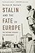 Stalin and the Fate of Europe: The Postwar Struggle for Sovereignty