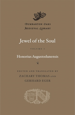 Jewel of the Soul (Dumbarton Oaks Medieval Library) (Volume I)