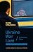 Ukraine, War, Love: A Donetsk Diary (Harvard Library of Ukrainian Literature)