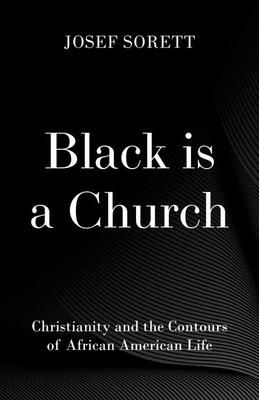Black is a Church: Christianity and the Contours of African American Life (Hardcover)