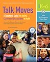 Talk Moves, Third Edition: A Teacher's Guide for Using Classroom Discussions in Math, Grades K-6