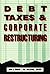 Debt, Taxes and Corporate Restructuring