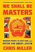 We Shall Be Masters: Russian Pivots to East Asia from Peter the Great to Putin
