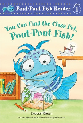 You Can Find the Class Pet, Pout-Pout Fish! (A Pout-Pout Fish Reader)