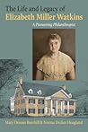 The Life and Legacy of Elizabeth Miller Watkins: A Pioneering Philanthropist