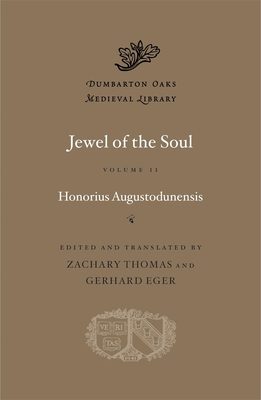 Jewel of the Soul (Dumbarton Oaks Medieval Library) (Volume II)