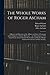 The Whole Works of Roger Ascham: A Report and Discourse of the Affaires and State of Germany and the Emperour Charles His Court ... the Scholemaster. ... Roger Ascham. Seven Letters of Giles Ascham,