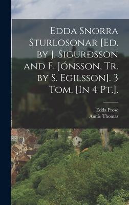 Edda Snorra Sturlosonar [Ed. by J. Sigurðsson and F. Jónsson, Tr. by S. Egilsson]. 3 Tom. [In 4 Pt.]. (Icelandic Edition)