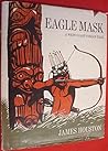 Eagle Mask: A West Coast Indian Tale Eagle Mask: A West Coast Indian Tale