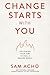 Change Starts with You: Fol...