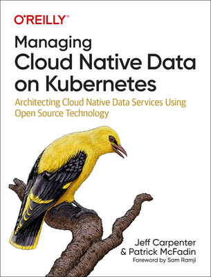 Managing Cloud Native Data on Kubernetes: Architecting Cloud Native Data Services Using Open Source Technology (Paperback)