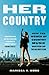 Her Country: How the Women of Country Music Busted Up the Old Boys Club