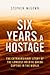 Six Years a Hostage: Captured by Islamist Militants in the Desert
