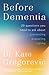 Before Dementia by Dr Kate Gregorevic