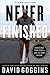 Never Finished: Unshackle Your Mind and Win the War Within