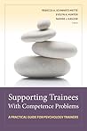 Supporting Trainees With Competence Problems: A Practical Guide for Psychology Trainers