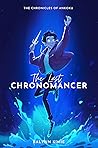 The Last Chronomancer (Chronicles of Ankoku, #1) The Last Chronomancer (Chronicles of Ankoku, #1)
