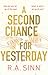A Second Chance for Yesterday