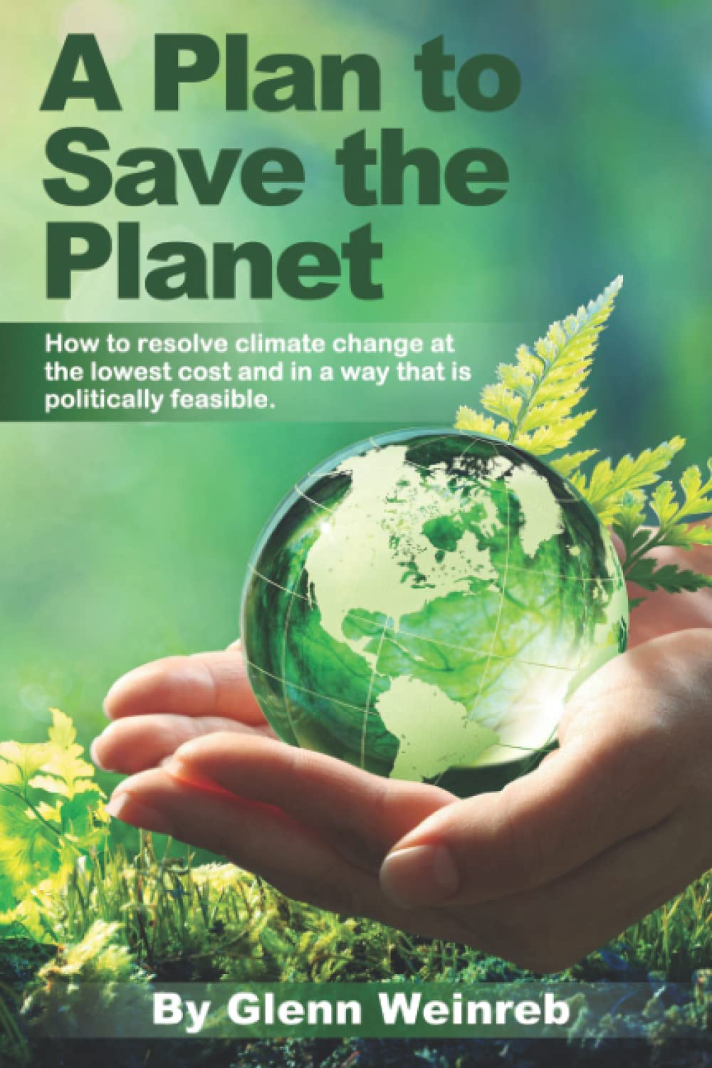 A Plan to Save the Planet: How to resolve climate change at the lowest cost. (Paperback)