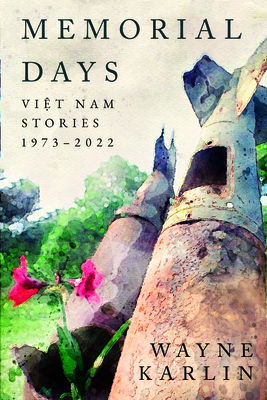 Memorial Days: Vietnam Stories, 1973–2022 (Peace and Conflict)