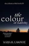 The Colour of Nativity by Katja H. Labonté