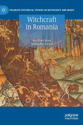 Witchcraft in Romania (Palgrave Historical Studies in Witchcraft and Magic)