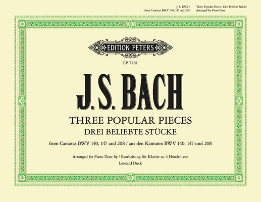 3 Popular Pieces from Cantatas BWV 140, 147, 208 (Arranged for Piano Duet) (Edition Peters) (English and German Edition)