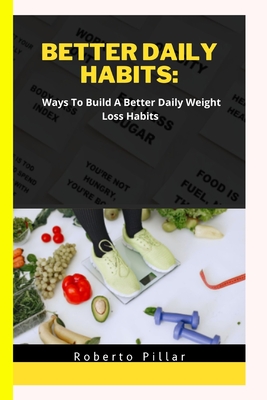 BETTER DAILY HABITS:: Ways To Build A Better Daily Weight Loss Habits