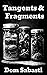 Tangents & Fragments by Dom Sabasti