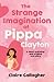 The Strange Imagination of Pippa Clayton