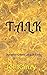 T.A.L.K: Thoughts.Austere.L...