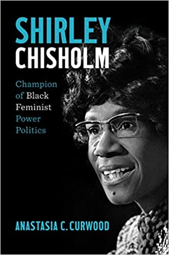 Shirley Chisholm: Champion of Black Feminist Power Politics (Hardcover)