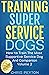 Training Super Service Dogs...