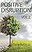 Positive Disruption Vol. 2:...