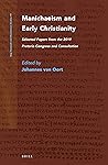 Manichaeism and Early Christianity: Selected Papers from the 2019 Pretoria Congress and Consultation (Nag Hammadi and Manichaean Studies, 99)