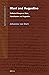 Mani and Augustine: Collected Essays on Mani, Manichaeism and Augustine (Nag Hammadi and Manichaean Studies, 97)