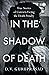 In the Shadow of Death: True Stories of Convicts Facing the Death Penalty
