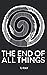 The End of All Things