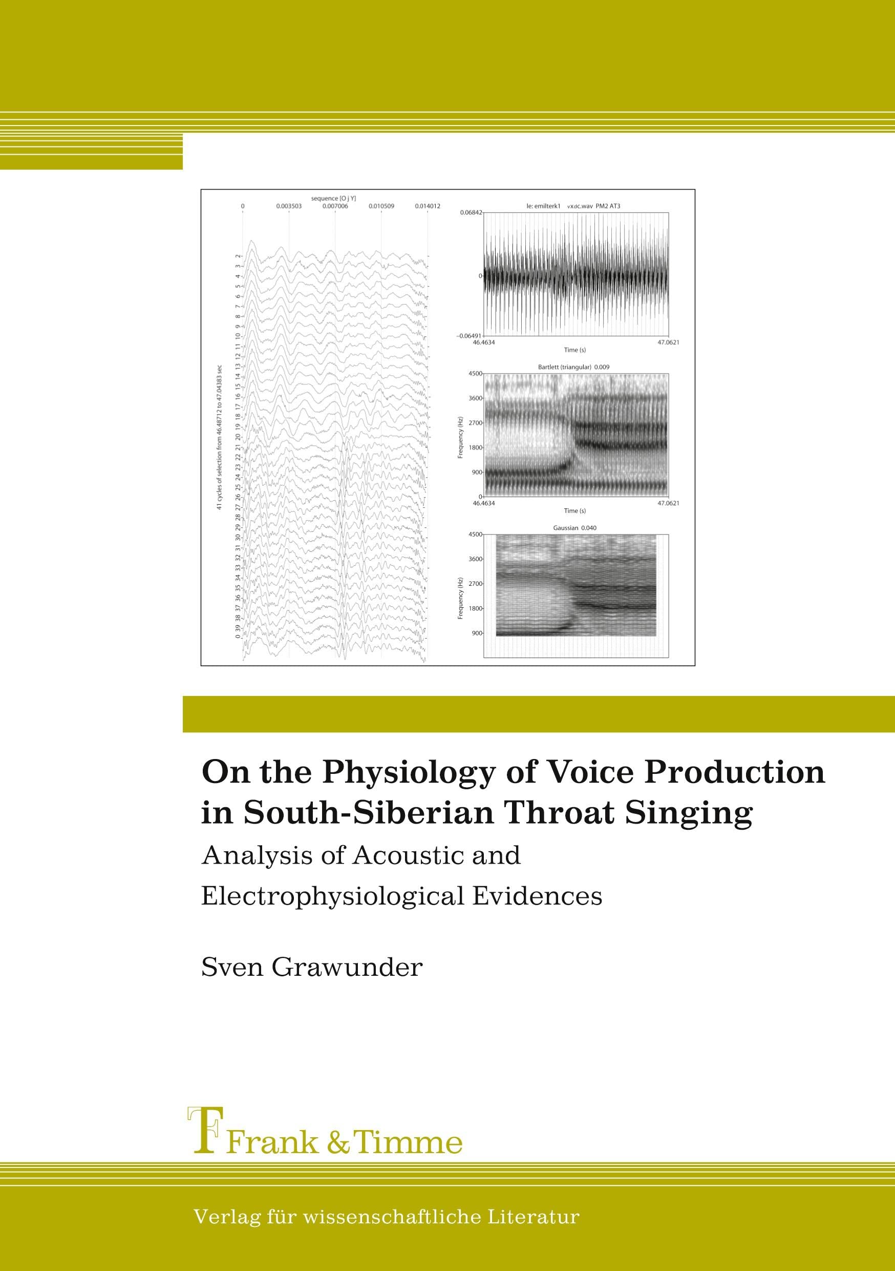 On the Physiology of Voice Production in South-Siberian Throat Singing: Analysis of Acoustic and Electrophysiological Evidences (Paperback)