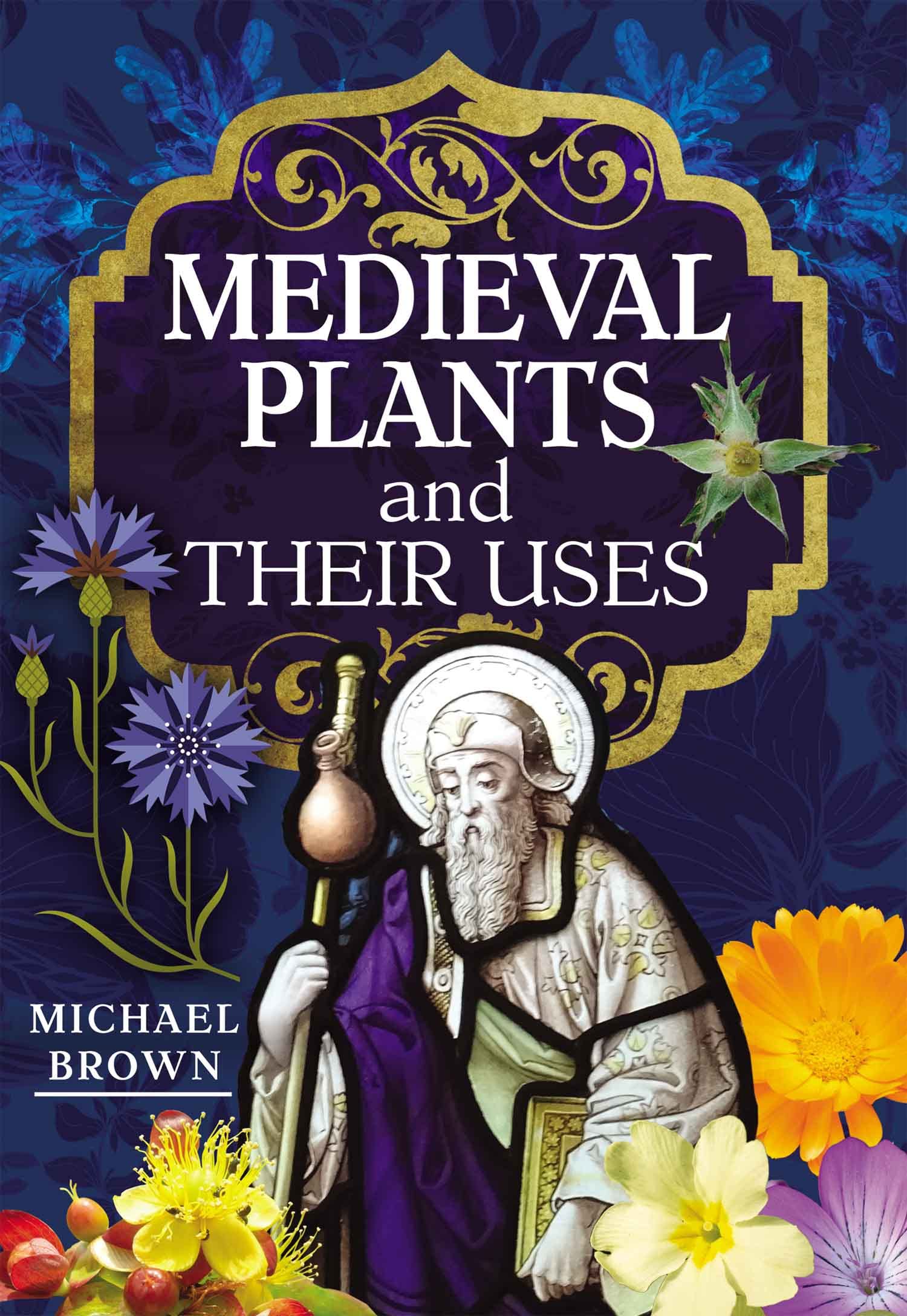 Medieval Plants and their Uses (Kindle Edition)