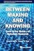 Between Making And Knowing: Tools In The History Of Materials Research