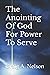 The Anointing Of God For Power To Serve by Craig A. Nelson