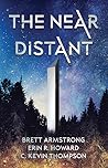 The Near Distant by Brett Armstrong
