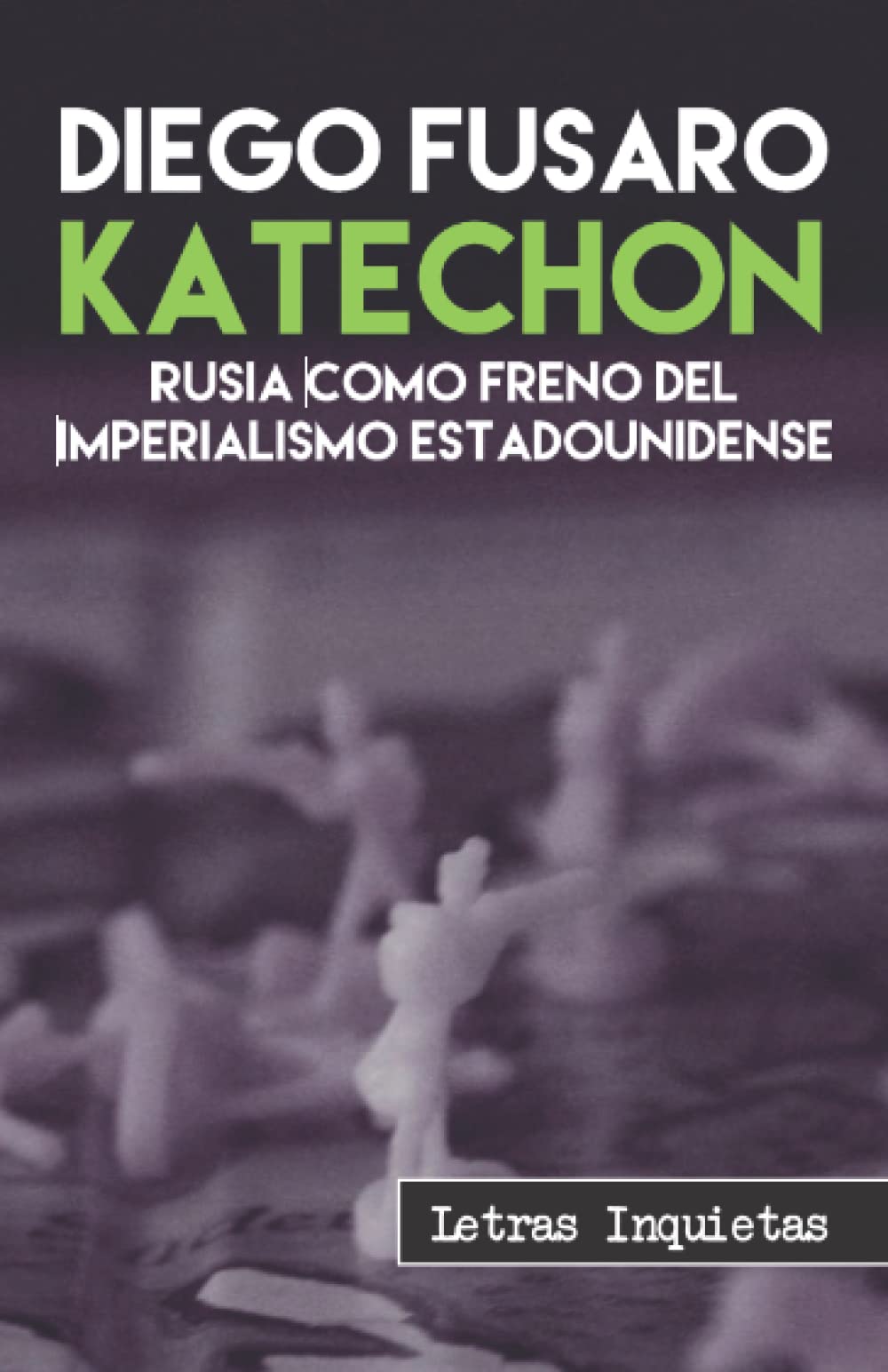 Katechon: Rusia como freno del imperialismo estadounidense (Letras Inquietas) (Spanish Edition)