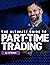 The Ultimate Guide To Part-Time Trading by Tim Bohen