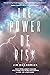 The Power of Risk: How Intelligent Choices Will Make You More Successful--A Step-by-Step Guide