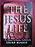 The Jesus Life by Grant Windle
