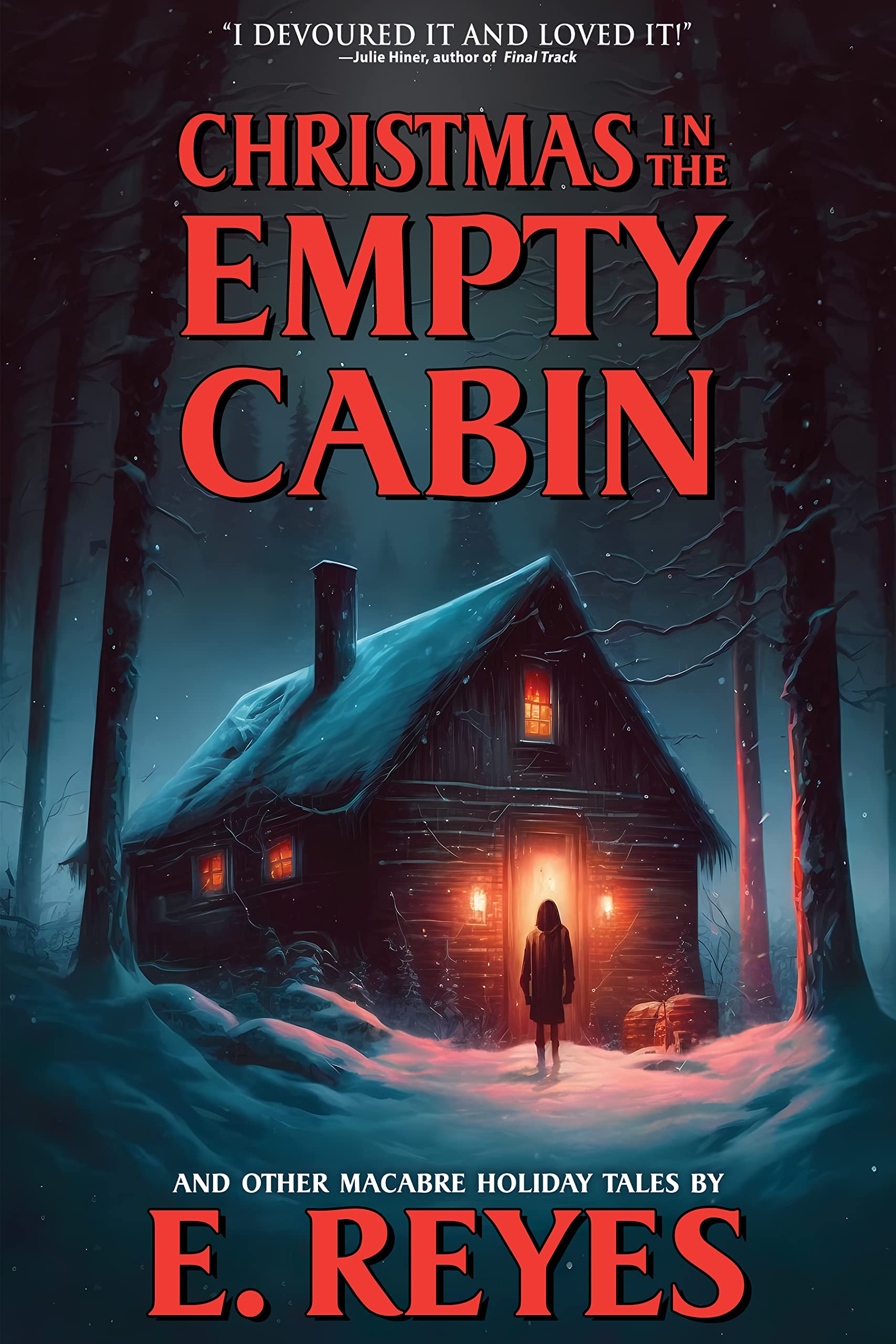 Christmas in the Empty Cabin: A Collection of Supernatural and Horror Stories for Christmas, Thanksgiving, and Other Holidays (Horror for the Holidays)