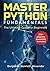 Master Python Fundamentals:...